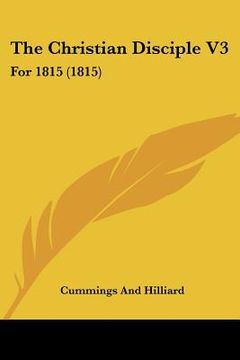 portada the christian disciple v3: for 1815 (1815) (en Inglés)