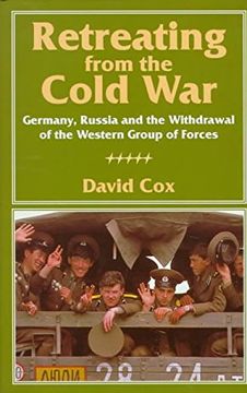 portada Retreating From the Cold War: Germany, Russia, and the Withdrawal of the Western Group of Forces 