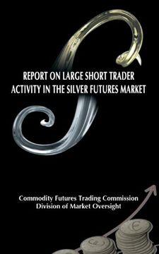 portada Report on Large Short Trader Activity in the Silver Futures Market (en Inglés)