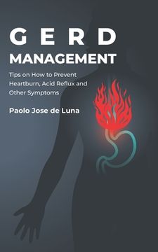 portada GERD Management: Tips On How To Prevent Heartburn, Acid Reflux And Other Symptoms (in English)