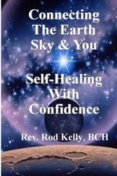 portada Connecting The Earth Sky & You: Self-Healing With Confidence (en Inglés)