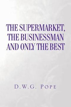 portada The Supermarket, The Businessman and Only the Best (en Inglés)