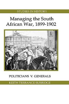 portada managing the south african war, 1899-1902: politicians v generals (en Inglés)