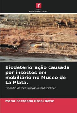 portada Biodeterioração Causada por Insectos em Mobiliário no Museo de la Plata.  Trabalho de Investigação Interdisciplinar