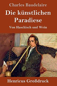 portada Die Künstlichen Paradiese (Großdruck): Von Haschisch und Wein 