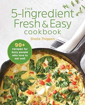 portada The 5-Ingredient Fresh and Easy Cookbook: 90+ Recipes for Busy People who Love to eat Well (in English)