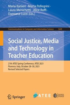 portada Social Justice, Media and Technology in Teacher Education: 27th Atee Spring Conference, Atee 2021, Florence, Italy, October 28-29, 2021, Revised Selec (en Inglés)