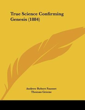 portada true science confirming genesis (1884) (in English)