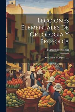 portada Lecciones Elementales de Ortología y Prosodía: Obra Nueva y Original.