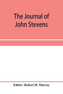 portada The journal of John Stevens, containing a brief account of the war in Ireland, 1689-1691 (en Inglés)