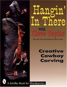 portada Hangin' in There With Cleve Taylor: Creative Cowboy Carving (en Inglés)