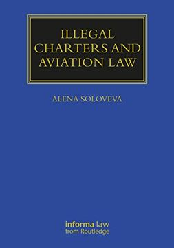 portada Illegal Charters and Aviation law (Maritime and Transport law Library) (en Inglés)
