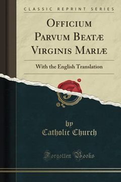 portada Officium Parvum Beatæ Virginis Mariæ: With the English Translation (Classic Reprint) (in English)