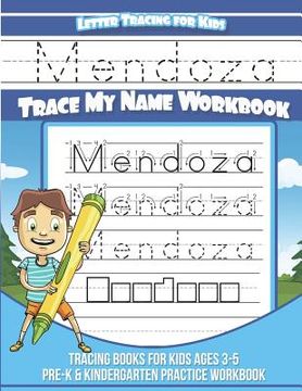 portada Mendoza Letter Tracing for Kids Trace my Name Workbook: Tracing Books for Kids ages 3 - 5 Pre-K & Kindergarten Practice Workbook (in English)