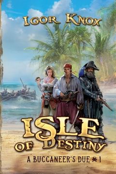 portada Isle of Destiny (A Buccaneer's Due Book #1 LitRPG Series) (en Inglés)