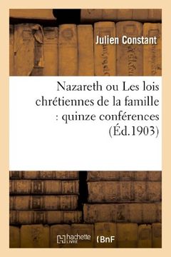 portada Nazareth Ou Les Lois Chretiennes de La Famille: Quinze Conferences (Religion) (French Edition)