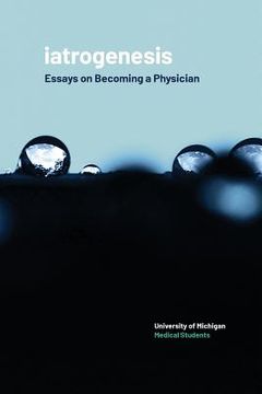 portada iatrogenesis: Essays on Becoming a Physician (en Inglés)