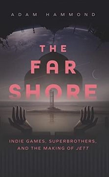 portada The Far Shore: Indie Games, Superbrothers, and the Making of Jett (en Inglés)