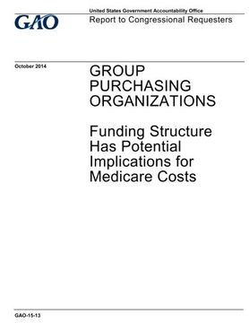 portada GROUP PURCHASING ORGANIZATIONS Funding Structure Has Potential Implications for Medicare Costs