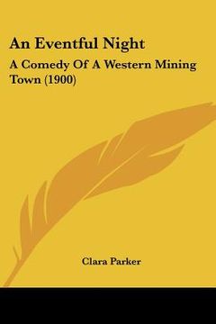 portada an eventful night: a comedy of a western mining town (1900)