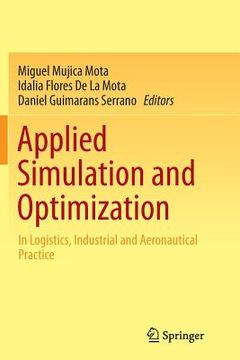 portada Applied Simulation and Optimization: In Logistics, Industrial and Aeronautical Practice (in English)