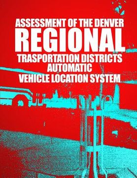 portada Assessment of the Denver Regional Transportation District's Automatic Vehicle Location System (en Inglés)