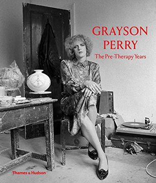 portada Grayson Perry: The Pre-Therapy Years (in English)
