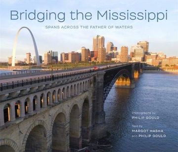 portada Bridging the Mississippi: Spans Across the Father of Waters 