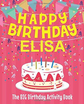 portada Happy Birthday Elisa - the big Birthday Activity Book: Personalized Children's Activity Book 