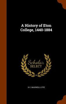 portada A History of Eton College, 1440-1884 (en Inglés)