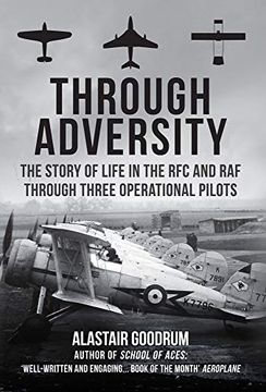 portada Through Adversity: The Story of Life in the RFC and RAF Through Three Operational Pilots (en Inglés)