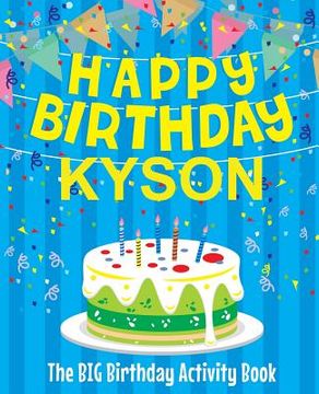 portada Happy Birthday Kyson - The Big Birthday Activity Book: Personalized Children's Activity Book (en Inglés)