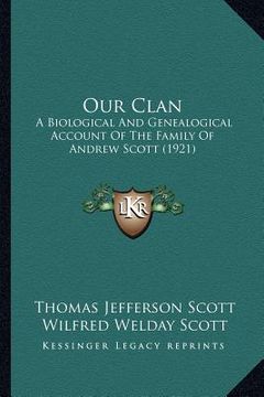 portada our clan: a biological and genealogical account of the family of andrew scott (1921) (in English)