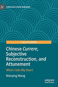 portada Chinese Currere, Subjective Reconstruction, and Attunement: When Calls my Heart (Curriculum Studies Worldwide) (en Inglés)