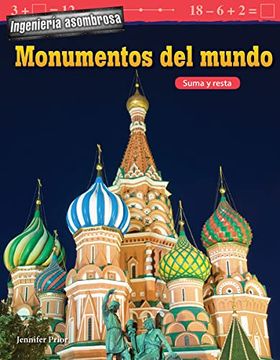 portada Ingeniería Asombrosa: Monumentos del Mundo: Suma Y Resta (in Spanish)