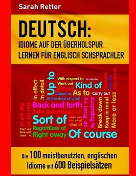 portada Deutsch: Idiome Auf Der Uberholspur Lernen Fur Englisch Schsprachler: Die 100 meistbenutzten, englischen Idiome mit 600 Beispie (en Alemán)