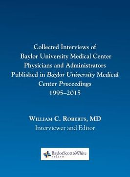 portada Collected Interviews of Baylor University Medical Center Physicians and Administrators Published in Baylor University Medical Center Proceedings 1995-2015