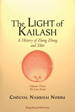 portada The Light of Kailash. A History of Zhang Zhung and Tibet: Volume Three. Later Period: Tibet (3) (in English)