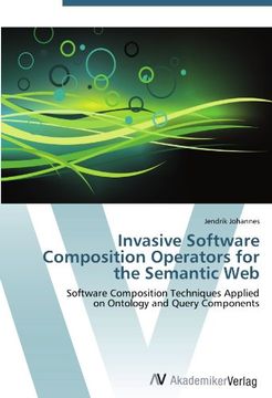 portada Invasive Software Composition Operators for the Semantic Web: Software Composition Techniques Applied  on Ontology and Query Components