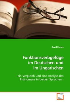 portada Funktionsverbgefüge im Deutschen und im Ungarischen: - ein Vergleich und eine Analyse des Phänomens in beiden Sprachen -