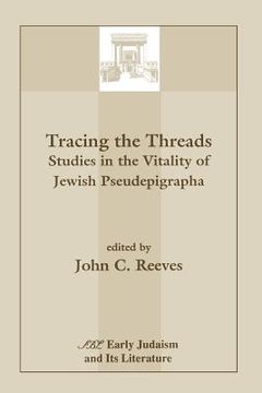 portada tracing the threads: studies in the vitality of jewish pseudepigrapha (en Inglés)