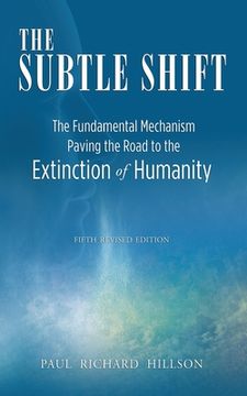 portada The Subtle Shift: The Fundamental Mechanism Paving the Road to the Extinction of Humanity