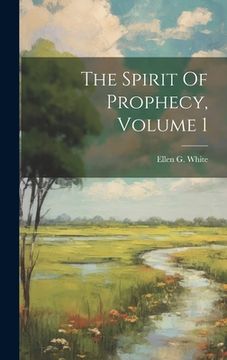 portada The Spirit Of Prophecy, Volume 1 (en Inglés)