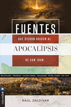 portada Fuentes que Dieron Origen al Apocalipsis de san Juan: Una Revelación de Dios Expresada en un Lenguaje Codificado por el Hombre