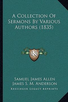 portada a collection of sermons by various authors (1835) a collection of sermons by various authors (1835) (en Inglés)