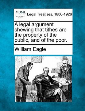 portada a legal argument shewing that tithes are the property of the public, and of the poor. (en Inglés)