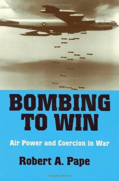 portada Bombing to Win: Air Power and Coercion in war (Cornell Studies in Security Affairs) 