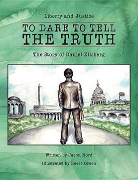 portada To Dare to Tell the Truth: The Story of Daniel Ellsberg (Liberty and Justice)