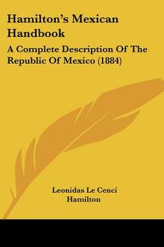 portada hamilton's mexican handbook: a complete description of the republic of mexico (1884)