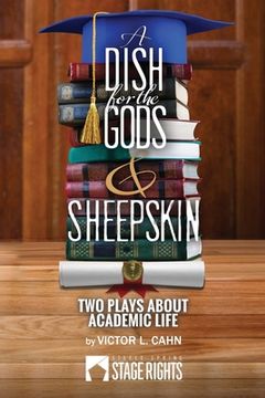 portada A Dish for the Gods & Sheepskin: Two Plays About Academic Life